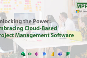 Unlocking the Power: Embracing Cloud-Based Project Management Software